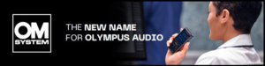 The new name for Olympus Audio is OM System. Pacific Transcription is an authorised dealer of all OM System products.
